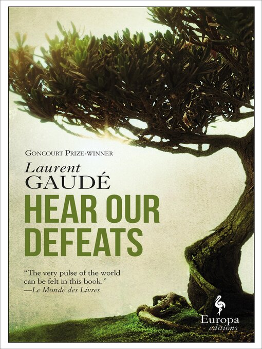 Title details for Hear Our Defeats by Laurent Gaudé - Available